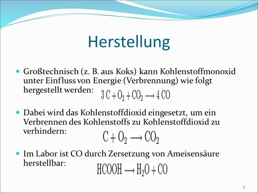 Herstellung Großtechnisch (z. B. aus Koks) kann Kohlenstoffmonoxid unter Einfluss von Energie (Verbrennung) wie